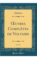 ?uvres Complètes de Voltaire, Vol. 32 (Classic Reprint)