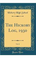 The Hickory Log, 1930, Vol. 8 (Classic Reprint)