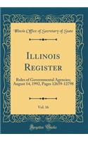 Illinois Register, Vol. 16: Rules of Governmental Agencies; August 14, 1992, Pages 12659-12798 (Classic Reprint)