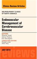 Endovascular Management of Cerebrovascular Disease, an Issue of Neurosurgery Clinics of North America