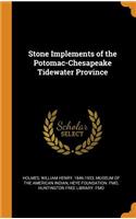 Stone Implements of the Potomac-Chesapeake Tidewater Province