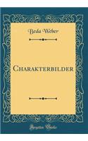 Charakterbilder (Classic Reprint)