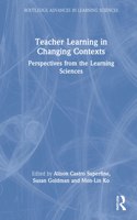 Teacher Learning in Changing Contexts