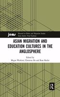 Asian Migration and Education Cultures in the Anglosphere