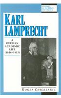 Karl Lamprecht: A German Academic Life (1856-1915)