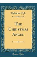 The Christmas Angel (Classic Reprint)