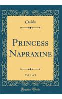 Princess Napraxine, Vol. 1 of 3 (Classic Reprint)