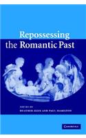 Repossessing the Romantic Past