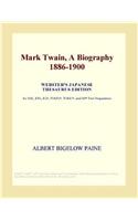 Mark Twain, a Biography 1886-1900 (Webster's Japanese Thesaurus Edition)