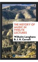 The History of Music in Twelve Lectures