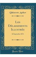 Les Dï¿½lassements Illustrï¿½s: 16 Septembre 1874 (Classic Reprint)