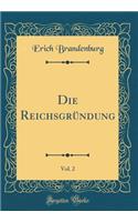 Die Reichsgründung, Vol. 2 (Classic Reprint)