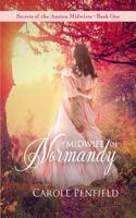 Midwife of Normandy: Secrets of the Austen Midwives--Book One