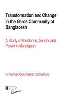 Transformation and Change in the Garos Community of Bangladesh: A Study of Residence, Gender and Power in Mandigaon