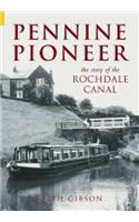 Pennine Pioneer: The Story of the Rochdale Canal