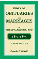 Index of Obituaries and Marriages of The (Baltimore) Sun, 1871-1875, K-Z: (English)