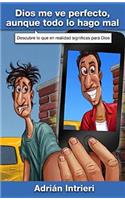 Dios Me Ve Perfecto, Aunque Todo Lo Hago Mal: God Sees Me Perfect Even Though I Do Things Wrong