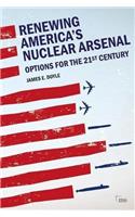 Renewing America’s Nuclear Arsenal