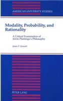 Modality, Probability, and Rationality: A Critical Examination of Alvin Plantinga's Philosophy