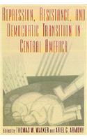 Repression, Resistance, and Democratic Transition in Central America