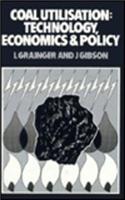 Coal Utilization: Technology, Economics and Policy(English)