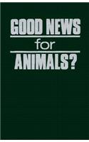 Good News for Animals?