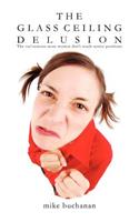 The Glass Ceiling Delusion