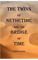 The Twins of Nethertime and the Bridge of Time