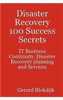 Disaster Recovery 100 Success Secrets - It Business Continuity, Disaster Recovery Planning and Services
