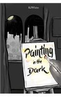 Painting in the Dark