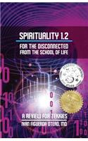 Spirituality 1.2 For The Disconnected From The School Of Life