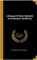 A Manual Of Short Methods In Arithmetic. [with] Key
