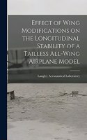 Effect of Wing Modifications on the Longitudinal Stability of a Tailless All-wing Airplane Model