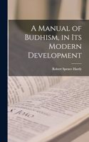 Manual of Budhism, in Its Modern Development