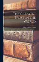 Greatest Trust in the World