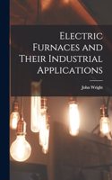 Electric Furnaces and Their Industrial Applications