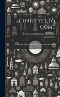 Christ Yet To Come