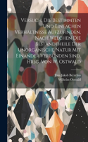 Versuch, die bestimmten und einfachen Verhältnisse aufzufinden, nach welchen die Bestandtheile der unorganische Natur mit einander verbunden sind. Hrsg. von W. Ostwald