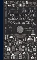 Life, Experiences and Incidents of Rev. Gardner Dean