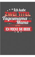 Ich habe zwei Titel Tagesmama & Mama Und ich rocke sie beide