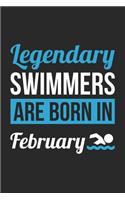 Swimming Notebook - Legendary Swimmers Are Born In February Journal - Birthday Gift for Swimmer Diary