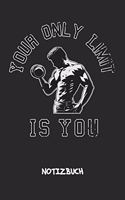 Your Only Limit Is You NOTIZBUCH