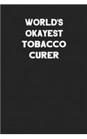 World's Okayest Tobacco Curer