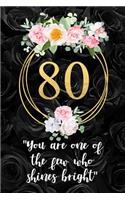 80 - You Are One Of The Few Who Shines Bright: Beautiful Floral 80th Birthday Gift Blank Lined Notebook With Motivational Quote, Cute And Practical Alternative to a Birthday Card