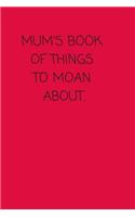 Mum's Book of Things To Moan About