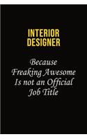 Interior Designer Because Freaking Awesome Is Not An Official Job Title: Career journal, notebook and writing journal for encouraging men, women and kids. A framework for building your career.