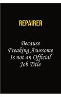 Repairer Because Freaking Awesome Is Not An Official Job Title