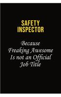 Safety Inspector Because Freaking Awesome Is Not An Official Job Title