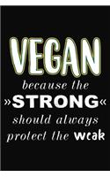 Vegan Because The Should Always Protect The Weak