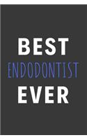 Best Endodontist Ever: Inspirational Motivational Funny Gag Notebook Journal Composition Positive Energy 120 Lined Pages For Endodontists